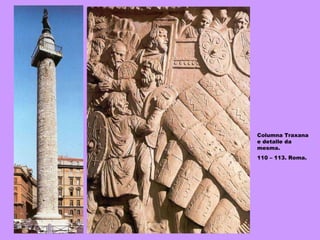 Columna Traxana e detalle da mesma. 110 – 113. Roma. 