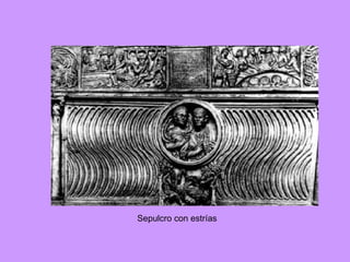 Sepulcro con estrías 