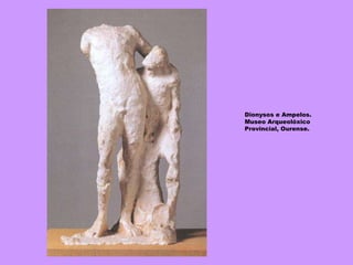 Dionysos e Ampelos. Museo Arqueolóxico Provincial, Ourense. 