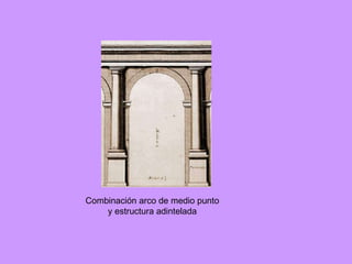 Combinación arco de medio punto y estructura adintelada 