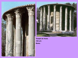 Templo de Vesta 142 a.C. Roma. 