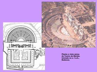 Planta e vista aérea do Teatro de Mérida. Iniciado no s. I a.C., Badaxoz. 