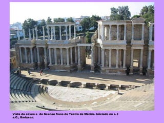 Vista da cavea e  do Scenae frons do Teatro de Mérida. Iniciado no s. I a.C., Badaxoz. 