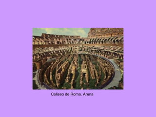 Coliseo de Roma. Arena 