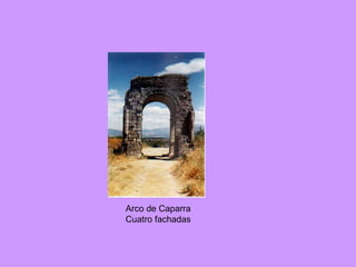 Arco de Caparra Cuatro fachadas 