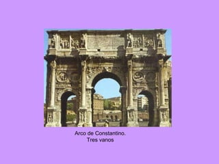 Arco de Constantino. Tres vanos 