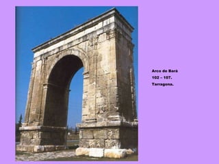 Arco de Bará 102 – 107.  Tarragona. 