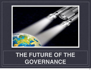 THE FUTURE OF THE
GOVERNANCE
16
 