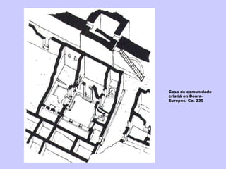 Casa de comunidade cristiá en Doura-Europos. Ca. 230 