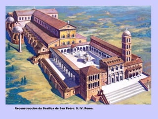 Reconstrucción da Basílica de San Pedro. S. IV. Roma. 