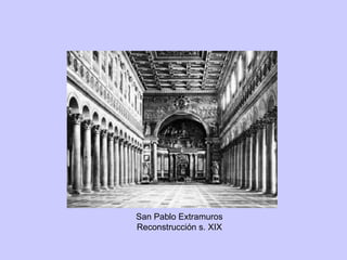 San Pablo Extramuros Reconstrucción s. XIX 