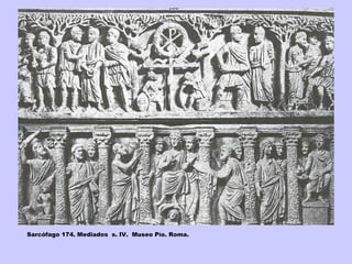 Sarcófago 174. Mediados  s. IV.  Museo Pío. Roma. 