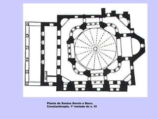 Planta de Santos Serxio e Baco. Constantinopla. 1ª metade do s. VI 