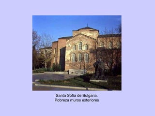 Santa Sofía de Bulgaria. Pobreza muros exteriores 