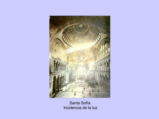 Santa Sofía. Incidencia de la luz 