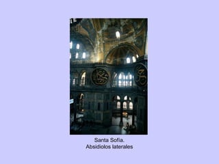 Santa Sofía. Absidiolos laterales 