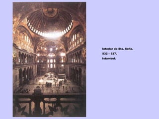 Interior de Sta. Sofía.  532 – 537.  Istambul. 