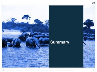 Copyright (c) 2011-2014 Scale Unlimited. All Rights Reserved. Reproduction or distribution of this document in any form without prior written permission is forbidden.
Summary
38
 