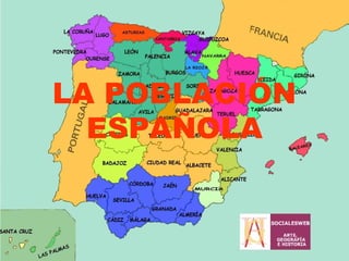 LA POBLACIÓN
  ESPAÑOLA
 