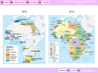 HISTORIA DEL MUNDO CONTEMPORÁNEO
TEMA 6
RECURSOS INTERNETPRESENTACIÓN
Santillana
INICIO
SALIRSALIRANTERIORANTERIOR
1870 1914
 