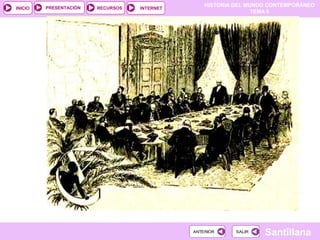 HISTORIA DEL MUNDO CONTEMPORÁNEO
TEMA 6
RECURSOS INTERNETPRESENTACIÓN
Santillana
INICIO
SALIRSALIRANTERIORANTERIOR
 