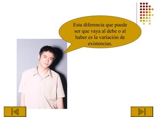 Esta diferencia que puede
ser que vaya al debe o al
 haber es la variación de
       existencias.
 