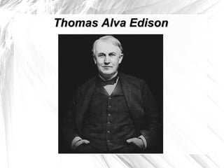 Thomas Alva Edison
 