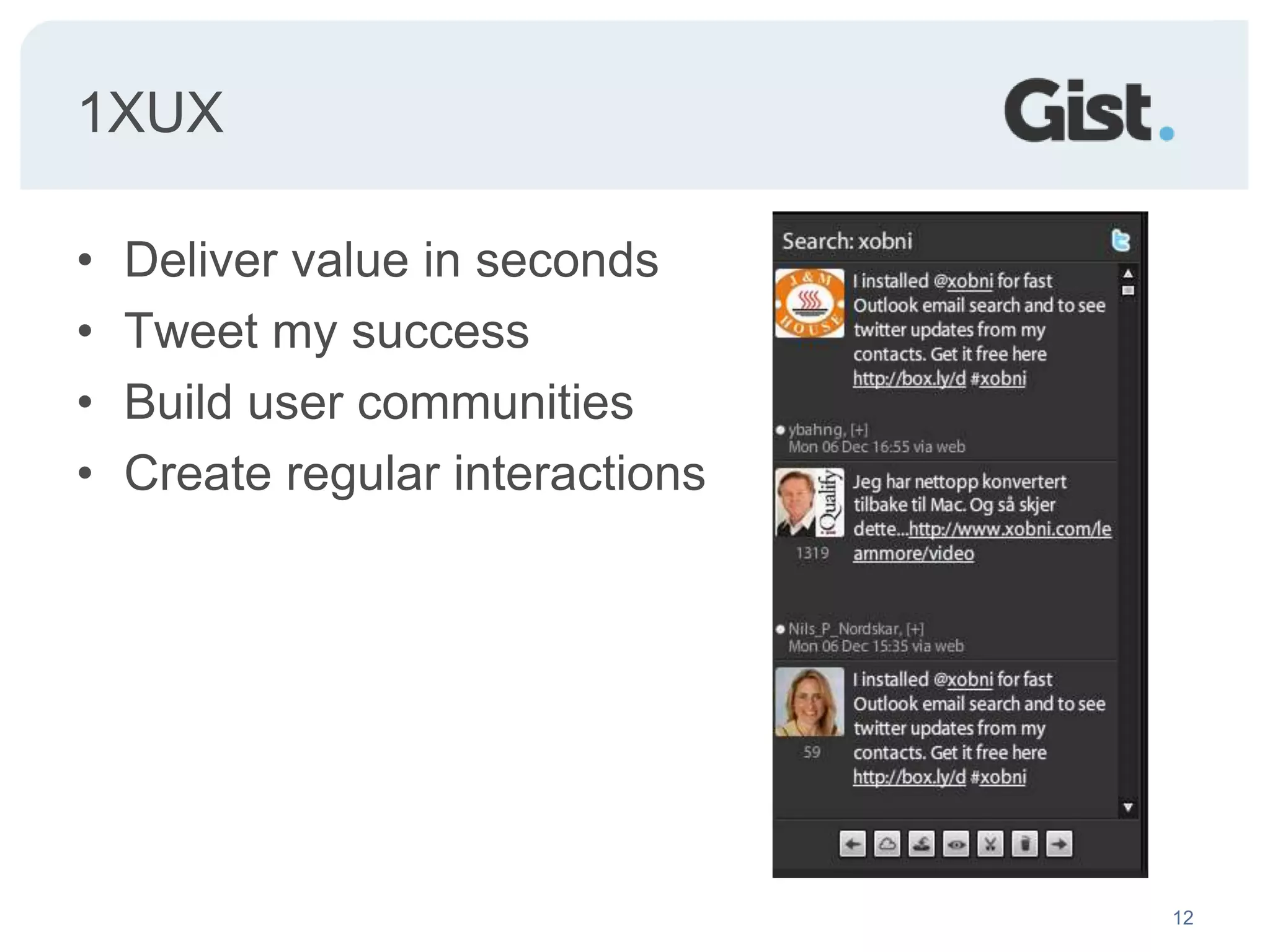 Kevin Spidel"I am the Managing Director of an international PR firm and am very active on the social web. Gist allows me to cut through the noise and manage my contacts directly. I am able to monitor what matters... the relationship."Managing DirectorPatriot Strategieshttp://patriotstrategies.comWashington, DC, USA5300 contacts, 1279 companiesGist user since 11/03/09 – has invited 34 users