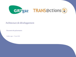 Architecture de développement
Document de présentation
Frédéricsagez– 11juin 2010
 