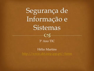 3º Ano TIC

         Hélio Martins
http://www.dei.isep.ipp.pt/~hmm
 
