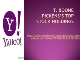 http://finance.yahoo.com/blogs/breakout/t-boone-
    pickens-top-holdings-20110304-154015-234.html
 