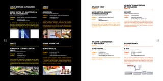 SAC SHOPPING MAGASIN
MATIÈRE ÉCOLOGIQUE
Date de commercialisation décembre 2011
Catégorie 	 PROMOTION PAR L’OBJET/SACS
Contact	 BANLIAT
	 atlankit@wanadoo.fr
Les sacs en fibres recyclées contribuent au respect de l’en-
vironnement de par leur biodégradabilité et l’aspect naturel
qui apporte un design différent des sacs traditionnels que
nous réalisons déjà.
MINI VRF
Date de commercialisation octobre 2011
Catégorie 	 CLIMATISATION
Contact	 STEPHANE BOUFFARD
	 sbouffard@groupe-atlantic.com
Le MINI VRF peut accepter jusqu’à 9 unités intérieures sur un
même circuit frigorifique. Les nombreuses solutions d’unités
intérieures et les possibilités de pilotage par télécommande
centralisée permettent au MINI VRF de s’adapter à la plupart
des applications tertiaires.
ATLANTIC CLIMATISATION
ET VENTILATION
STAND E 16
ZONE CONTROL
Date de commercialisation octobre 2011
Catégorie 	 CLIMATISATION
Contact	 STEPHANE BOUFFARD
	 sbouffard@groupe-atlantic.com
Accessoire de régulation de la température pièce par pièce
(couplé à un gainable).
ATLANTIC CLIMATISATION
ET VENTILATION
STAND E 16
K-FLEX
Date de commercialisation janvier 2012
Catégorie 	 SYSTÈMES DE PESAGE
Contact	 DE GREEF
	 denis.degreef@bizerba.com
Avec ce nouveau système modulaire et ergonomique de
balances et de caisses K-Flex, il est possible d’assembler
librement chaque composant de la balance K-Class : écrans
tactiles, imprimantes, écrans client, terminaux de pesage et
tiroirs caisses.
BIZERBA FRANCE
STAND K 20
ECRAN TACTILE 55 MULTITOUCH 
PC ENCASTRABLE ECM3
Date de commercialisation janvier 2012
Catégorie 	 DIGITAL MÉDIA/ AFFICHAGE DYNAMIQUE
Contact	 TRASSAERT DENIS
	 dtrassaert@aplus-sa.com
Le 5500L est le premier moniteur professionnel de la
gamme d’affichage dynamique interactif Elo touch, à dis-
poser d’un rétro éclairage par LED qui lui confère un design
fin et élégant. Le 5500L est proposé en version Multitouch
ou Monotouch.
APLUS SYSTEME AUTOMATION
STAND N 21
ADDAPANEL
Date de commercialisation septembre 2011
Catégorie 	 DIGITAL MÉDIA/ AFFICHAGE DYNAMIQUE
Contact	 AURIANNE NATOLI
	 a.natoli@areco.fr
Addacom propose Addapanel, un écran tactile de signa-
létique dynamique adapté à l’animation des espaces
d’accueil et entrées de magasin, et aux rayons frais. L’in-
teractivité permet d’introduire une nouvelle dimension dans
la communication sur le point de vente. Le consommateur
devient “consomm-acteur“.
ARECO
STAND E 21
FORMATION À LA NÉBULISATION
ARECO
Date de commercialisation septembre 2011
Catégorie 	 FORMATION
Contact	 AURIANNE NATOLI
	 a.natoli@areco.fr
Areco innove en proposant, à l’ensemble de ses clients,
des sessions de formation afin de maîtriser et d’optimiser la
nébulisation installée sur leurs rayons frais. Cette formation
est élaborée avec des professionnels du métier des produits
frais.
ARECO
STAND E 21
BORNE TRAITEUR
Date de commercialisation juillet 2012
Catégorie 	 BORNE INTERACTIVE
Contact	 AUDE MEDINA
	 aude.medina@atawa-interactive.fr
La borne traiteur propose le premier catalogue interactif
consommateurs, spécifiquement dédié traiteur et pâtisserie
: - Valorisation de l’offre traiteur - Simple à programmer et à
consulter - Contenu qualitatif, exhaustif et évolutif - Design
élégant, personnalisable à l’enseigne.
ATAWA INTERACTIVE
STAND F 45
ATLANKIT COM’
STAND C 65
4544
 