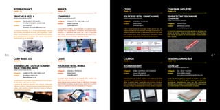 BIZERBA FRANCE
STAND K 20
COMPUSELF
Date de commercialisation juin 2011
Catégorie 	 CAISSES ET TPV / SELF CHECK OUT
Contact	 PERIER CHRISTINE
	 c.perier@brinks.fr
CompuSelf Front Office : automatisation du paiement, sup-
pression des manipulations d’espèces par le personnel,
réassorts et opérations de caisse par Brink’s CompuSelf
Back Office : automatisation et valorisation des dépôts d’es-
pèces et des fonds de caisse, reporting détaillé.
BRINK’S
STAND L 35
CASH BASES LTD
STAND I 20
YOURCEGID RETAIL MOBILE
Date de commercialisation mars 2012
Catégorie 	 LOGICIELS / PROGICIELS
Contact	 TANIA OAKEY
	 toakey@cegid.fr
Yourcegid Retail Mobile est la nouvelle offre mobilité de
Cegid destinée aux vendeurs en magasin.
Disponible en environnement Apple ou Windows, Yourcegid
Retail Mobile fonctionne sur Ipod touch, Ipad, Pda et couvre
toutes les opérations clés des enseignes en magasin.
CEGID
STAND F 15
4746
DEVENEZ CONCESSIONNAIRE
COM’PARK
Date de commercialisation juillet 2012
Catégorie 	 SIGNALÉTIQUE
Contact	 BERTRAND LUDOVIC
	 contact@com-park.com
Le Com’Park permet avant tout de signaler et de baliser les
places de parking. Dans le même temps, Com’Park peut
jouer le rôle de support de communication. Produit breveté
dans 18 pays.
COM’PARK INDUSTRY
STAND H 43
LOOSE LAY
Date de commercialisation septembre 2012
Catégorie 	 SOL / MUR / PLAFOND
Contact	 JEAN-PIERRE MAURIN
	 jean-pierre.maurin@designflooring.com
Loose Lay est un système innovant de lames et de dalles
plombantes en PVC hétérogène compact aux propriétés
acoustiques. Designflooring Loose Lay offre une grande
flexibilité pour le design et l’aménagement de l’espace pour
un environnement commercial propice à l’achat.
DESIGNFLOORING SAS
STAND B 52
YOURCEGID RETAIL OMNICHANNEL
Date de commercialisation mars 2012
Catégorie 	 LOGICIELS / PROGICIELS
Contact	 TANIA OAKEY
	 toakey@cegid.fr
L’offre Omnichannel de Yourcegid Retail permet aux en-
seignes de déployer une véritable stratégie omnichannel. La
solution pilote de manière centralisée tous les flux des diffé-
rents canaux (web, store, mobile) via un référentiel unique
et partagé en temps réel (Prix/Clients/Ventes/Stocks).
CEGID
STAND F 15
ISTOREASSISTANT
Date de commercialisation août 2012
Catégorie 	 MOBILE SHOPPING / M-COMMERCE
Contact	 Laurent FAUVARQUE
	 lfauvarque@cylande.com
IStoreAssisant est la seule solution tous supports mobiles
qui permet : l’encaissement, le pré-encaissement, le back
office, la gestion client, l’application des fonctions d’anima-
tions commerciales, d’informations produits. C’est une solu-
tion qui s’intègre immédiatement à notre solution magasin.
CYLANDE
STAND K 21
TRANCHEUR VS 12 A
Date de commercialisation avril 2012
Catégorie 	ÉQUIPEMENTS SPÉCIALISÉS
POUR LE COMMERCE ALIMENTAIRE
Contact	 DOS SANTOS
	 stephane.dossantos@bizerba.com
Ce nouveau trancheur VS 12 A semi-automatique propose
une nouvelle philosophie de travail, plus hygiénique. L’opé-
rateur ne touche pas les tranches qui viennent d’être décou-
pées mais seulement le chariot, cela assure une parfaite
hygiène vis à vis du client final.
SCANSECURE : LECTEUR-SCANNER
POUR TITRES PRÉ-PAYÉS
Date de commercialisation juin 2012
Catégorie 	 CAISSES ET TPV / SELF CHECK OUT
Contact	 BOURDEAU FRANCOIS
	 fb@cashbases.co.uk
ScanSecure est un boîtier d’encaissement et de sécurisa-
tion des titres pré-payés en caisse.
Il permet de traiter et sécuriser les chèques restaurant,
chèques cadeaux, chèques-vacances automatiquement en
caisse, cette solution propose plusieurs niveaux d’intégra-
tion en front et back-office.
 