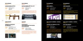 CHAISE EN BOIS QUORUM
Date de commercialisation février 2012
Catégorie 	MOBILIER COMMERCIAL
Contact	 MAIRET PIERRE
	 info@go-in.fr
La chaise QUORUM au design flexible est disponible en
chêne ou bois de hêtre massif. Ce modèle robuste répond
aux exigences les plus élevées. Combinez formes, tissus et
matériaux pour obtenir un modèle de chaise extraordinaire
selon l’ambiance souhaitée.
GO IN FRANCE
STAND A 23
FAUTEUIL REMBOURRÉ CHILL OUT
Date de commercialisation février 2012
Catégorie 	MOBILIER COMMERCIAL
Contact	 MAIRET PIERRE
	 info@go-in.fr
Le nouveau fauteuil CF0701 et canapé deux-places CC0701
sont originaux par leur forme généreuse et cubique. Ils sont
très confortables. Ils peuvent être personnalisés avec leur
revêtement. GO IN propose un choix inégalé de 270 tissus
et cuirs.
GO IN FRANCE
STAND A 23
GRAVEUR AUTOMATIQUE
DE MÉDAILLES
Date de commercialisation septembre 2011
Catégorie 	 DISTRIBUTION AUTOMATIQUE
Contact	 ARNOULT THIERRY
	 thierry.arnoult@gravograph.com
La personnalisation de l’objet est une demande en forte
progression. Gravotech MédailleSouvenir a développé le
GAM (Graveur Automatique de Médailles). Il offre la pos-
sibilité de personnaliser une médaille à l’image du site en
moins de 3 minutes. Elle sera unique.
GRAVOGRAPH
STAND G 46
DE NOUVELLES
FONCTIONNALITÉS POUR ENCORE
PLUS D’EFFICACITÉ
Date de commercialisation juin 2012
Catégorie 	 LOGICIELS / PROGICIELS
Contact	 STÉPHANE CHAMBAREAU
	 stephane.chambareau@holydis.com
De nouvelles fonctionnalités pour mieux tenir compte des
attentes des salariés, des fonctionnalités pour mieux piloter
en temps réel les files d’attente en caisses… et enfin an-
nonce du lancement d’une offre planification en mode Saas
à l’occasion du salon Equipmag.
HOLY-DIS
STAND H 12
5554
VIDÉO MANAGER
Date de commercialisation janvier 2012
Catégorie 	 LOGICIELS / PROGICIELS
Contact	 FRANÇOISE DANIEL
	 fd@idnumerique.fr
VIDEO MANAGER est un logiciel de création automatique de
diapos pour une PLV dynamique et réactive.
Complément à la signalétique papier ce logiciel décuple les
possibilités de communication (centrale, magasin, service,
internet : météo, trafic... ).
ID NUMERIQUE
STAND I 44
ID24 CRM MONITOR
Date de commercialisation juillet 2012
Catégorie 	 COMPOSANTS, ACCESSOIRES POUR PLV
Contact	 JAKOB GOTTLIEB
	 jakob.gottlieb@id24.com
Brand new 10 monitor including projective capacitive touch,
barcode reader and NFC reader. This is used by members
in store to register as customers, ask for digital receipts, see
their last purchases. Just using monitor brings cost down
for retailers.
ID24 TOUCH SCREENS // ID24ExC
STAND P 44
MÉDIA DISPLAY
Date de commercialisation janvier 2012
Catégorie 	 LOGICIELS / PROGICIELS
Contact	 FRANÇOISE DANIEL
	 fd@idnumerique.fr
La diffusion d’affichage vidéo passe par l’une des 3 solu-
tions de gestion Média Display : Total Display WEB, Réseau
Magasin ou Clé USB, selon les formats de fichiers, les inter-
faces utilisateur, les messages à diffuser, individuellement
ou par groupe d’écran.
ID NUMERIQUE
STAND I 44
HILFIGER CLUB TERMINAL BY ID24
Date de commercialisation janvier 2012
Catégorie 	 BORNE INTERACTIVE
Contact	 JAKOB GOTTLIEB
	 jakob.gottlieb@id24.com
Nouveau terminal CRM Windows de 10 pouces avec un
écran tactile, qui est installé dans la plupart des pays euro-
péens y compris la Turquie. Tommy Hilfiger fait notamment
partie des clients qui utilisent ce terminal CRM de ID24 en
magasin. Ce produit était finaliste lors des World Retail
Awards en 2011.
ID24 TOUCH SCREENS // ID24ExC
STAND P 44
 