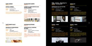 NOVELIO THERMAL
Date de commercialisation septembre 2012
Catégorie 	SOL / MUR / PLAFOND
Contact	 GEVAUX PASCAL
	 pascal.gevaux@saint-gobain.com
Ressentir plus vite la température désirée, un challenge
en été comme en hiver; le revêtement à peindre Novelio®
Thermal apporte la solution avec un produit performant.
SAINT GOBAIN
STAND B 23
CENTRE DE CONFIGURATION SCAN-
SOURCE EUROPE
Date de commercialisation janvier 2012
Catégorie 	IDENTIFICATION AUTOMATIQUE
/ TRAÇABILITÉ / RFID
Contact	 PATRICK JEANTAUD
	 patrick.jeantaud@scansource.eu
Les services de configuration libèrent des ressources
et réduisent le temps consacré aux secteurs à faible ren-
dement/forte intensité de travail grâce au préchargement
de systèmes d’exploitation et de logiciels, l’emballage et
l’étiquetage personnalisés, la configuration des paramètres
du système....
SCANSOURCE EUROPE
STAND P 43
MAGASIN ECO-RESPONSABLE
Date de commercialisation juin 2012
Catégorie 	 AUTRE
Contact	 KARINE BARBIER
	 k.barbier@hopexpertvalley.com
Shop Expert Valley lance Magasin Eco-Responsable, une
plateforme internet destinée aux architectes, enseignes,
fournisseurs, qui informe sur les enjeux environnementaux
du point de vente et donne accès à une base de données de
produits/solutions ainsi qu’à des exemples de réalisations.
SHOP EXPERT VALLEY
STAND E 45
STATISTIQUES DE COMPTAGE
EN LIGNE
Date de commercialisation juillet 2012
Catégorie 	 INTERNET ET COMMERCE ÉLECTRONIQUE
Contact	 MARTINE DÉSIRÉ
	 marketing@shopline.fr
Shopline a pensé à ceux qui se déplacent souvent et
travaillent à distance sur leur smartphone ou tablette.
La visualisation des statistiques de fréquentation et de per-
formance de vos points de vente est désormais consultable
sur internet.
SHOPLINE ELECTRONIC
STAND P 30
7170
DISTRIGAS
Date de commercialisation septembre 2011
Catégorie 	 AUTOMATE
Contact	 LOUIS PATRUNO
	 louis.patruno@siraga.com
Finies les contraintes liées à la rigidité des plages horaires,
à la mobilisation de votre personnel. Distrigas est la solution
répondant à ces problémes en rendant automatique, au-
tonome et intelligente la distribution des bouteilles de gaz.
SIRAGA SA
STAND D 41
LOFT
Date de commercialisation mai 2012
Catégorie 	 AGENCEMENT
Contact	 SYLVAIN CHARRETIER
	 fabien.ledoux@sofadi-tiaso.fr
La gamme LOFT en inox est composée de 21 supports per-
mettant de travailler les différents merchandisings dédiés
au prêt à porter. Concept design aux lignes rectangulaires,
ergonomique, utilisation intégrale de la longueur de la
barre, montage, démontage sans outil.
SOFADI - TIASO
STAND C 18
IMPRIMANTE TSC TTP-2410 PRO
Date de commercialisation septembre 2012
Catégorie 	 ÉTIQUETAGE / CODAGE
Contact	 GUY GOLDSCHILD
	 guy.goldschild@simspartner.fr
TSC lance sa nouvelle imprimante TTP-2410 Pro. Elle reprend
les caractéristiques qui ont fait le succès du modèle précé-
dent en intégrant de nouvelles spécifications pour améliorer
ses fonctionnalités et réduire son entretien. Venez la décou-
vrir sur notre stand L54.
SIMS - solutions - étiquetage tra-
cabilité - encaissement
STAND L 54
DOT
Date de commercialisation novembre 2011
Catégorie 	 AGENCEMENT
Contact	 SYLVAIN CHARRETIER
	 fabien.ledoux@sofadi-tiaso.fr
DOT concept d’insert, dédié aux produits légers, apporte
une réponse simple, économique aux besoins de présen-
tation par points. La discrétion des accessoires, au design
minimaliste, renforce la mise en avant des produits exposés
et répond aux fondamentaux du merchandising.
SOFADI - TIASO
STAND C 18
 