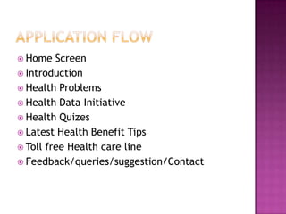  Home   Screen
 Introduction
 Health Problems
 Health Data Initiative
 Health Quizes
 Latest Health Benefit Tips
 Toll free Health care line
 Feedback/queries/suggestion/Contact
 