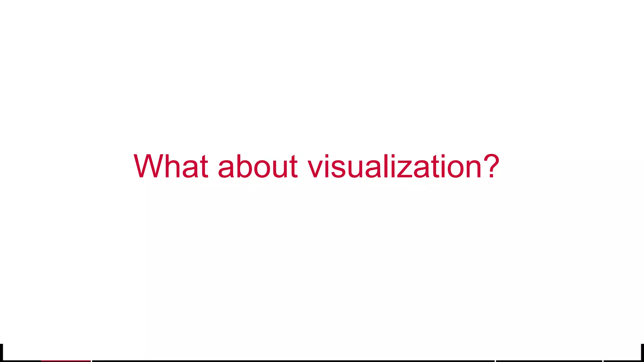 © 2017 MapR Technologies 39
What about visualization?
 