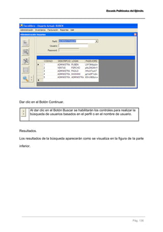 EEEssscccuuueeelllaaa PPPooollliiitttééécccnnniiicccaaa dddeeelll EEEjjjééérrrccciiitttooo 
Pág. 136 
Dar clic en el Botón Continuar. 
Al dar clic en el Botón Buscar se habilitarán los controles para realizar la búsqueda de usuarios basados en el perfil o en el nombre de usuario. 
Resultados. Los resultados de la búsqueda aparecerán como se visualiza en la figura de la parte inferior.  