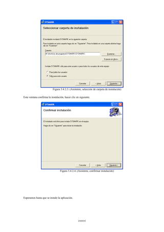 Figura 3.4.2.3. (Asistente, selección de carpeta de instalación)

Esta ventana confirma la instalación, hacer clic en siguiente.




                                  Figura 3.4.2.4. (Asistente, confirmar instalación)




Esperamos hasta que se instale la aplicación.




                                                   cxxxvi
 
