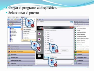 Cargar el programa al dispositivo.
 Seleccionar el puerto
 