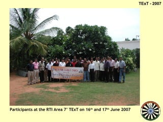 Participants at the RTI Area 7’ TExT on 16 th  and 17 th  June 2007 TExT - 2007 