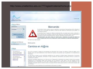 http://www.uniatlantico.edu.co:777/sgiadm/alania/home.php

 