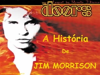 A  História JIM MORRISON De [email_address] 