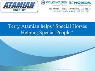 Terry Atamian helps “Special Horses Helping Special People”  www.AtamianVW.com  |  HondaAtamian.com 