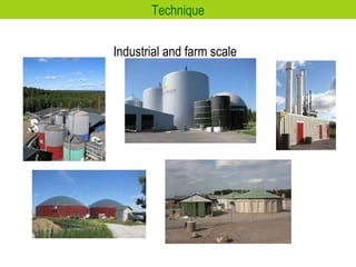 Industrial and farm scale Technique 