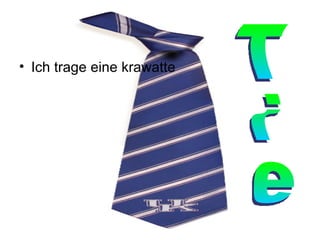 Ich trage eine krawatte Tie