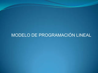 MODELO DE PROGRAMACIÓN LINEAL 