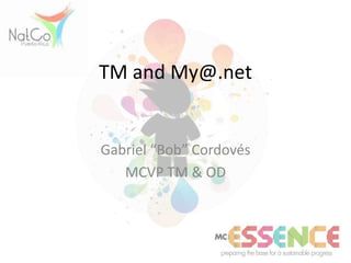 TM and My@.net


Gabriel “Bob” Cordovés
   MCVP TM & OD
 