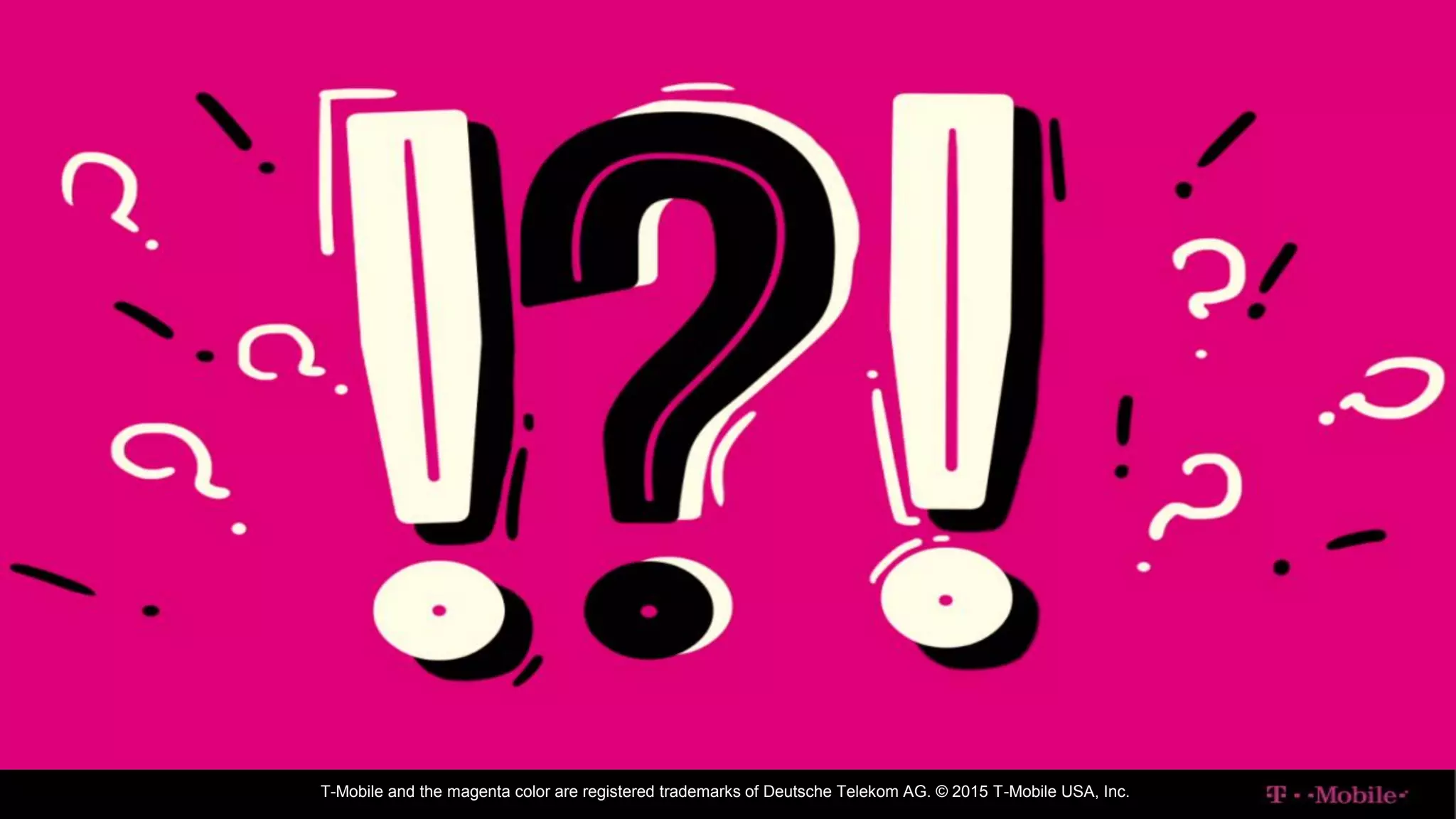 ENTERPRISE IT
T-Mobile and the magenta color are registered trademarks of Deutsche Telekom AG. © 2015 T-Mobile USA, Inc.
 