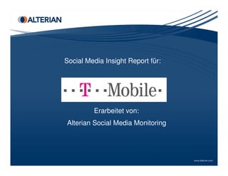 Social Media Insight Report für:
Erarbeitet von:
Alterian Social Media Monitoring
 